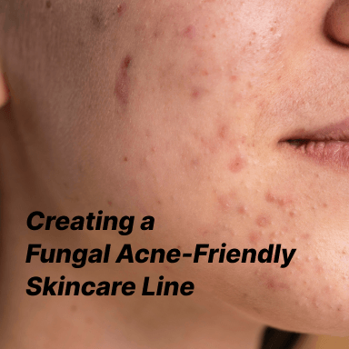 Catering to Niche Needs: Creating a Fungal Acne-Friendly Skincare Line