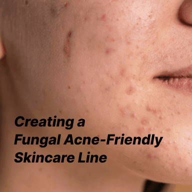 Catering to Niche Needs: Creating a Fungal Acne-Friendly Skincare Line